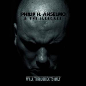 phil anselmo, Walk Through Exits Only