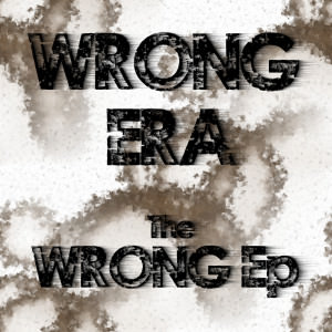 Wrong Era - The Wrong EP